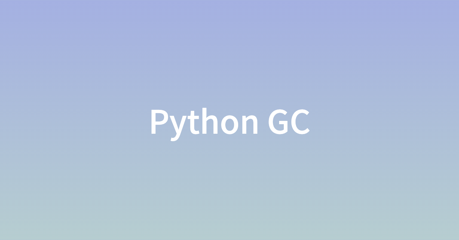 Featured image for [Python] Garbage Collection